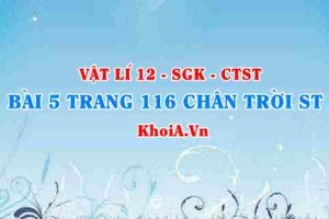 Bài 5 trang 116 Vật lí 12 Chân trời Sáng tạo